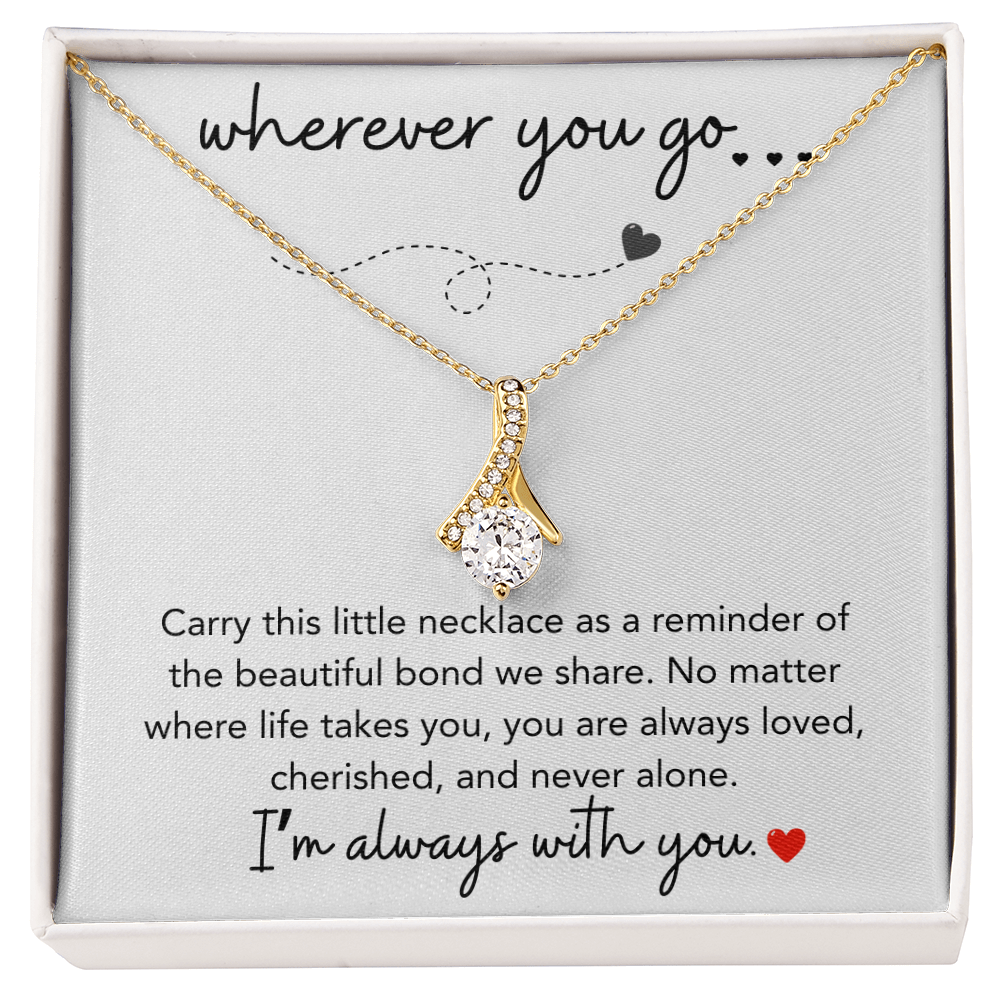 Wherever You Go Daughter Love Gifts