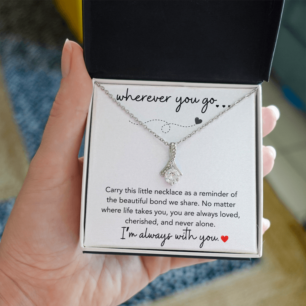 Wherever You Go Daughter Love Gifts