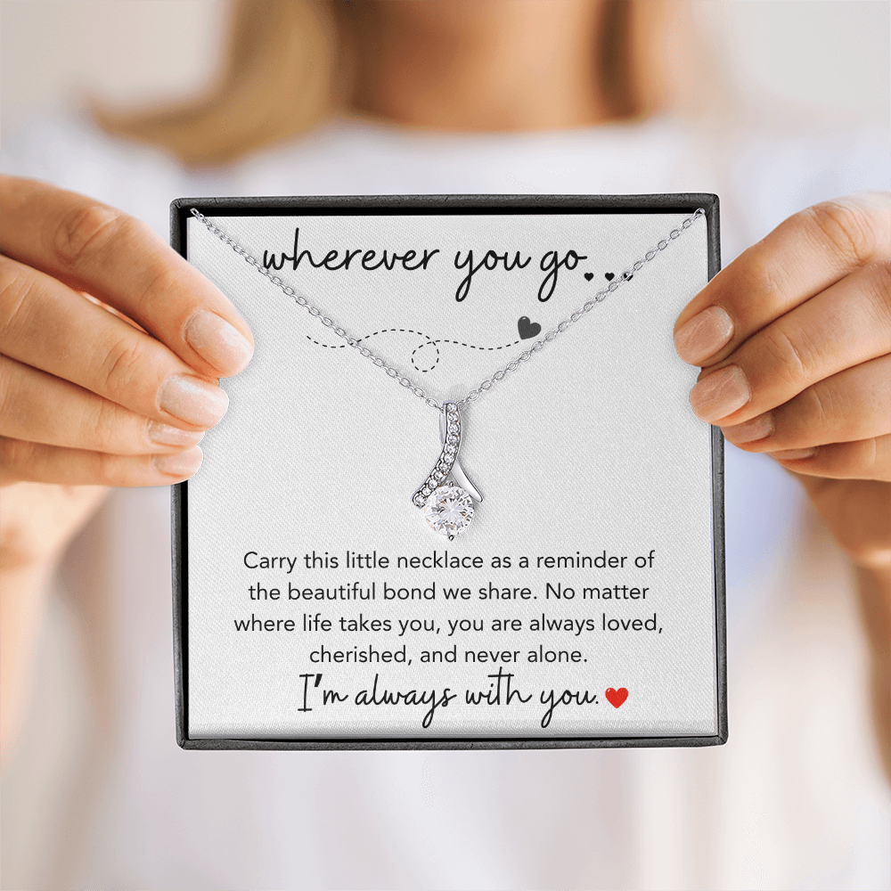 Wherever You Go Daughter Love Gifts