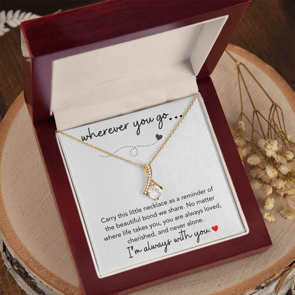 Wherever You Go Daughter Love Gifts