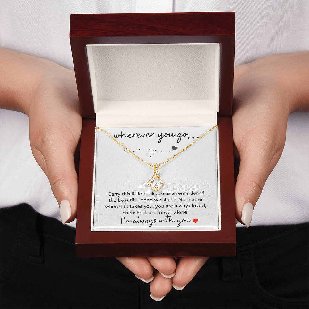 Wherever You Go Daughter Love Gifts