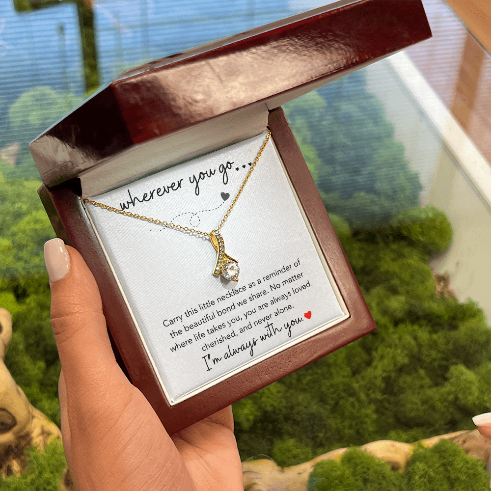 Wherever You Go Daughter Love Gifts