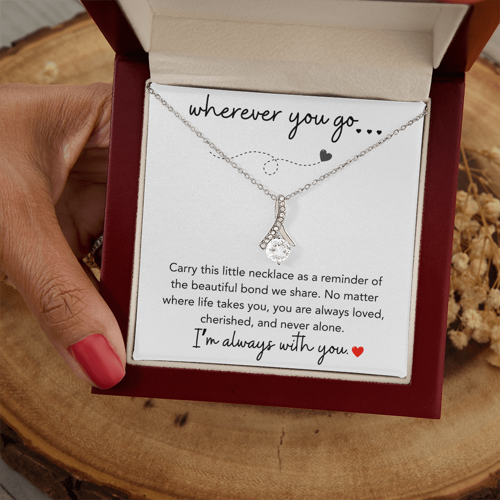 Wherever You Go Daughter Love Gifts