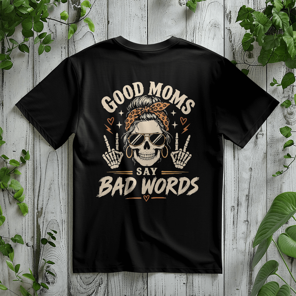 Good Moms Say Bad Words Teacher Tee